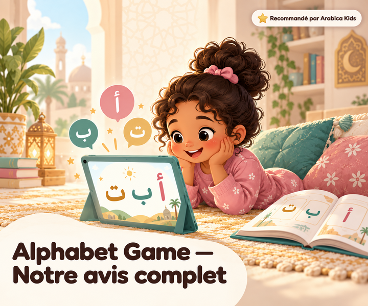 Mon avis complet sur Alphabet Game — apprendre à lire l'arabe (2026)